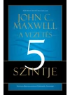 A vezetés 5 szintje – John C. Maxwell