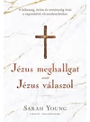 Jézus meghallgat – Jézus válaszol – Sarah Young