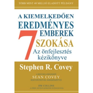 A kiemelkedően eredményes emberek 7 szokása - bővitett, 30 éves kiadás - Stephen R. Covey