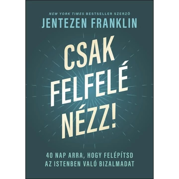 Jentezen Franklin - Csak felfelé nézz!