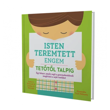 Isten teremtett engem – tetőtől talpig – Justin S. Holcomb, Lindsey A. Holcomb