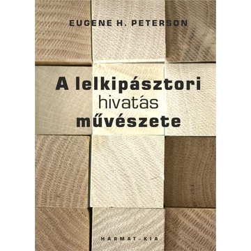 A lelkipásztori hivatás művészete – Eugene H. Peterson