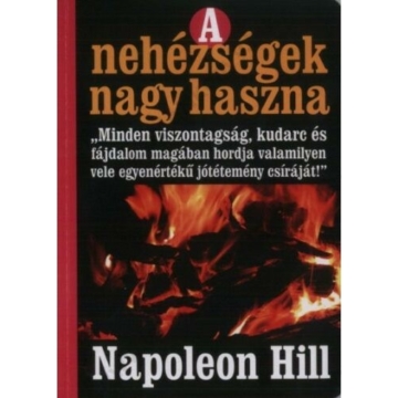 Napoleon Hill - A nehézségek nagy haszna