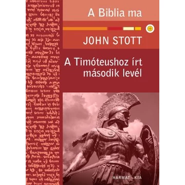 A Timóteushoz írt második levél – A Biblia ma – John Stott