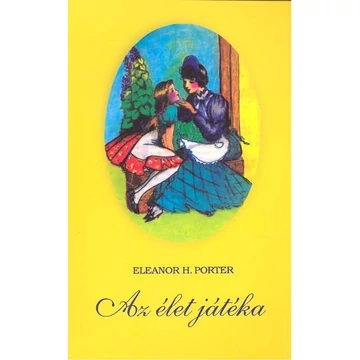 Az élet játéka – Eleanor H. Porter