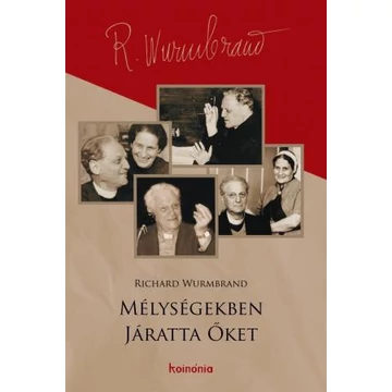 Mélységekben járatta őket – Richard Wurmbrand