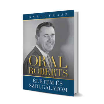Oral Roberts - Életem és szolgálatom