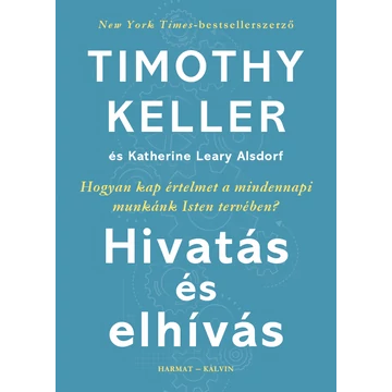 Hivatás és elhívás – Timothy Keller, Katherine Leary Alsdorf