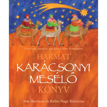 Karácsonyi mesélő könyv – Történetek, mesék és legendák a közös ünnepléshez – Bob Hartman