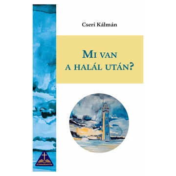 Mi van a halál után? – Cseri Kálmán