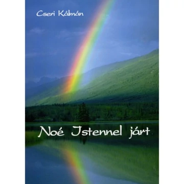 Noé Istennel járt – Cseri Kálmán