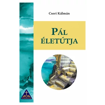 Pál életútja – Cseri Kálmán