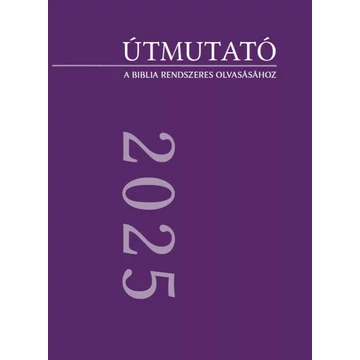 Útmutató 2025 – A Biblia rendszeres olvasásához