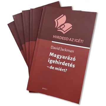 Hirdesd az Igét! sorozat 1. – Magyarázó igehirdetés – de miért? – David Jackman
