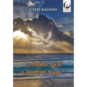 Amikor eljött a pünkösd napja… – Cseri Kálmán