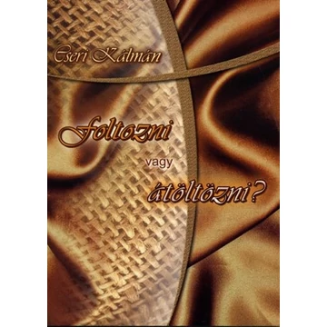 Foltozni vagy átöltözni? – Cseri Kálmán