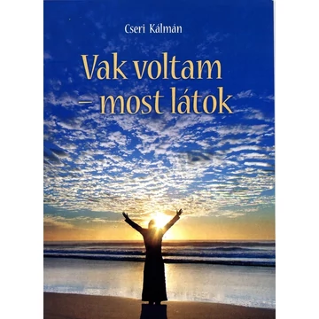 Vak voltam – most látok – Cseri Kálmán