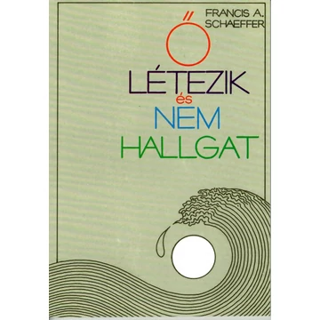 Ő létezik és nem hallgat! – Francis A. Schaeffer