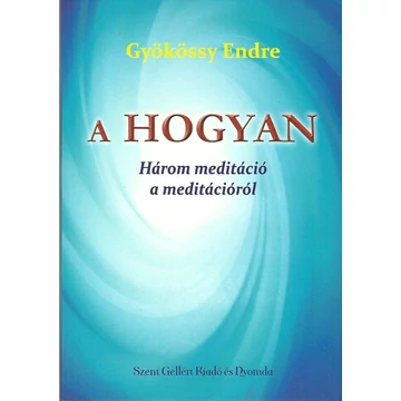 A hogyan – Három meditáció a meditációról – Gyökössy Endre