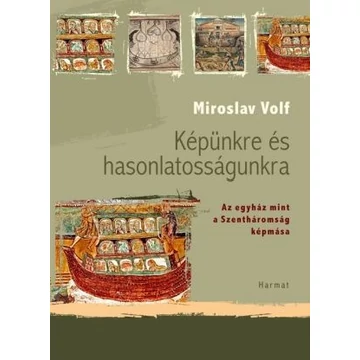 Képünkre és hasonlatosságunkra – Az egyház mint a Szentháromság képmása – Miroslav Volf