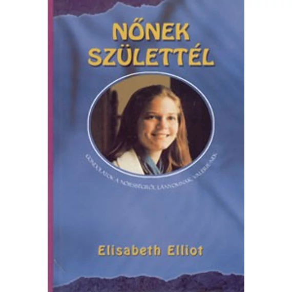 Nőnek születtél - Elisabeth Elliot