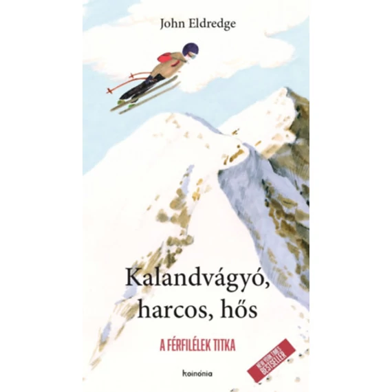 John Eldredge - Kalandvágyó, harcos, hős