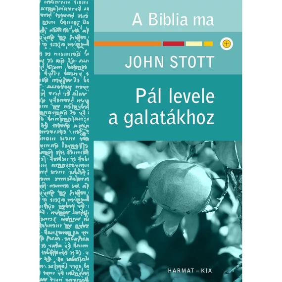 Pál levele a galatákhoz – Biblia Ma – John Stott