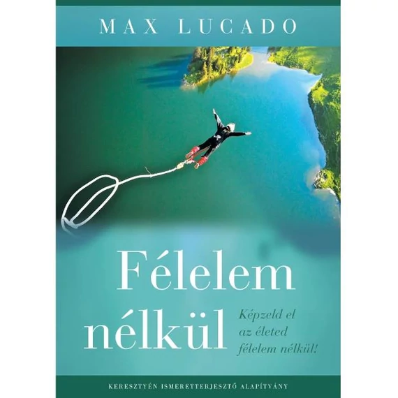 Félelem nélkül – Max Lucado