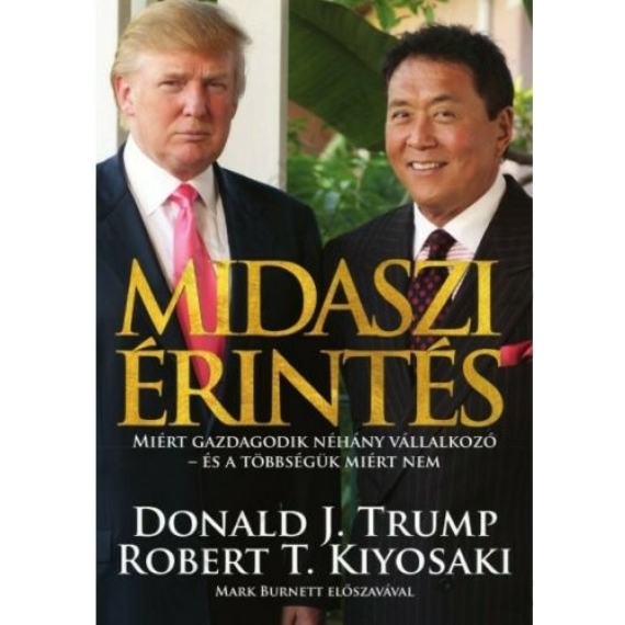 Donald J. Trump - Robert T. Kiyosaki - Midaszi érintés