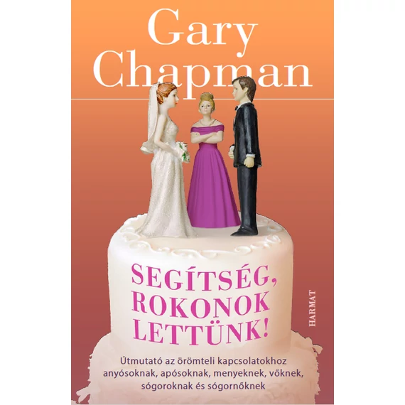 Segítség rokonok lettünk – Gary Chapman