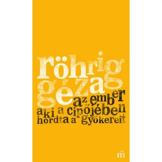 Az ember aki a cipőjében hordta a gyökereit – Röhrig Géza