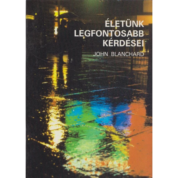 Életünk legfontosabb kérdései – John Blanchard