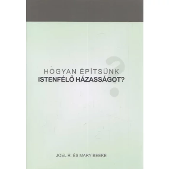 Hogyan építsünk istenfélő házasságot? – Joel és Mary Beeke