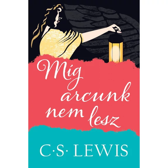Míg arcunk nem lesz – C.S.Lewis
