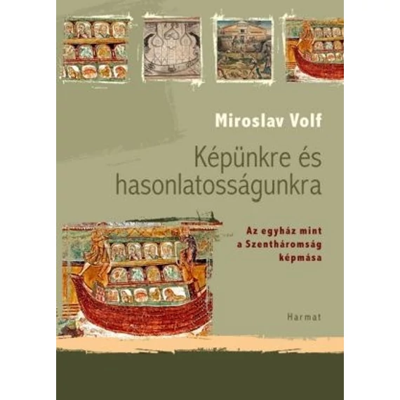 Képünkre és hasonlatosságunkra – Az egyház mint a Szentháromság képmása – Miroslav Volf