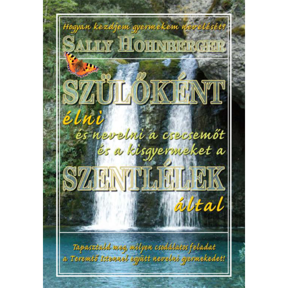 Szülőként élni a Szentlélek által 2. kötet - Sally Hohnberger