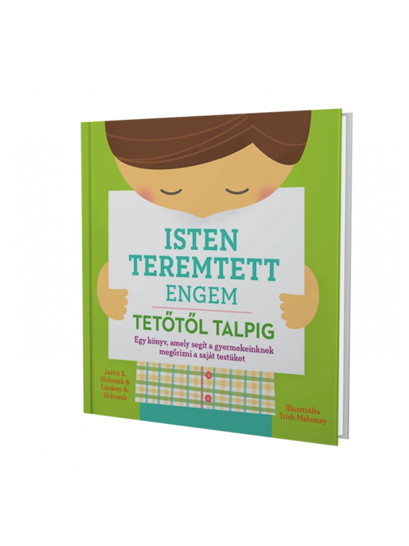 Isten teremtett engem – tetőtől talpig – Justin S. Holcomb, Lindsey A. Holcomb