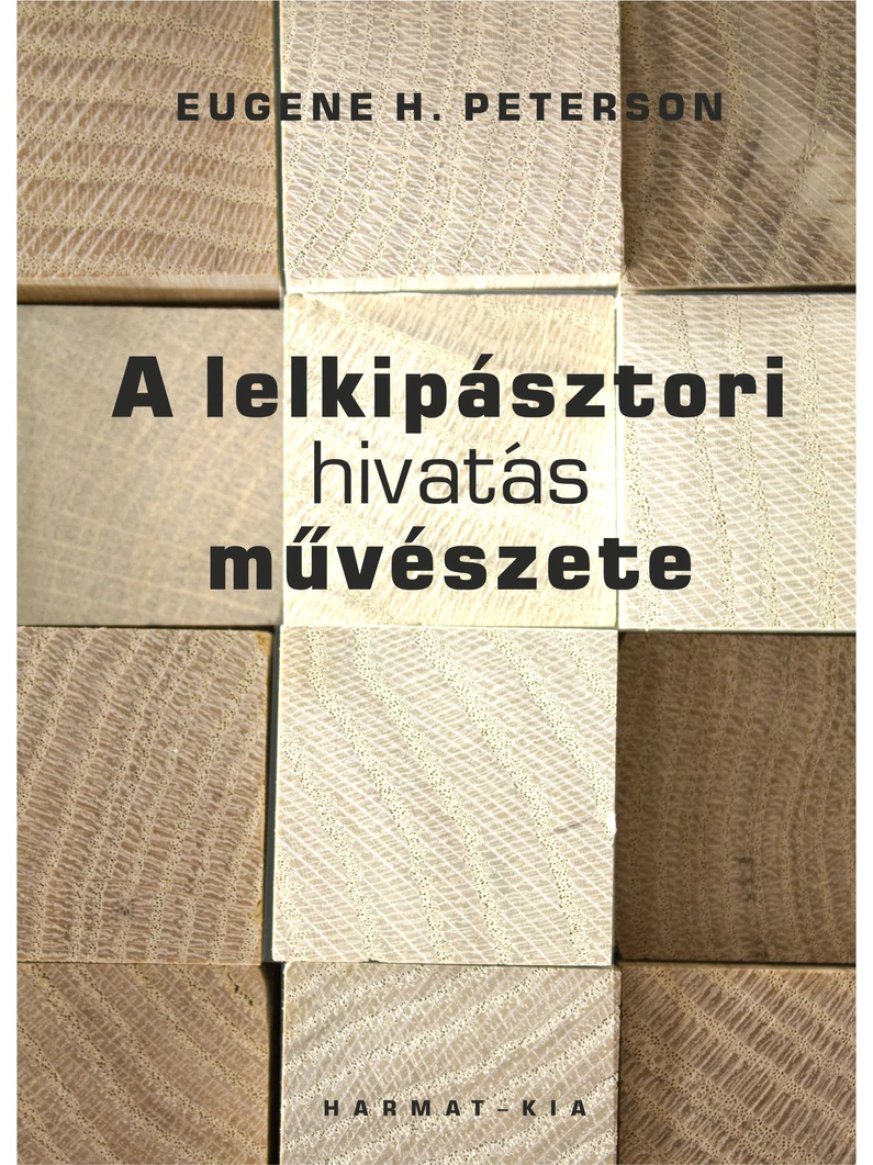 A lelkipásztori hivatás művészete – Eugene H. Peterson