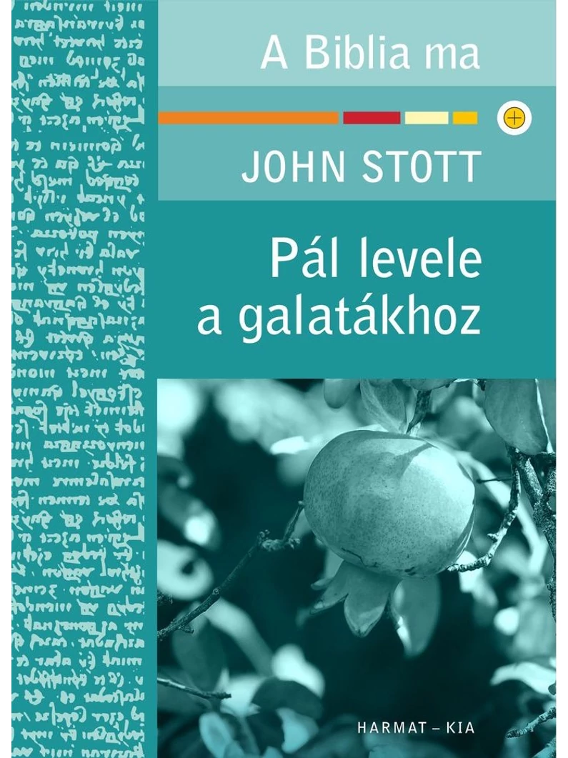 Pál levele a galatákhoz – Biblia Ma – John Stott