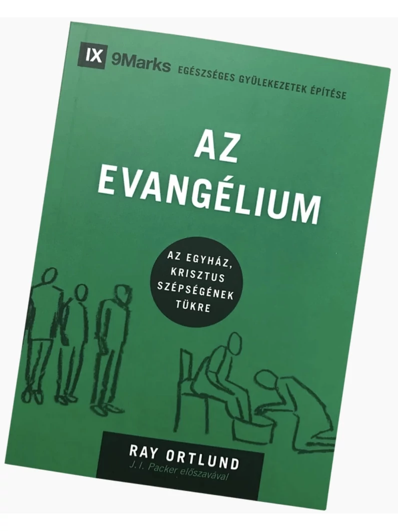 Az evangélium – Az egyház, Krisztus szépségének tükre – Ray Ortlund – Egészséges gyülekezetek építése sorozat 1. rész