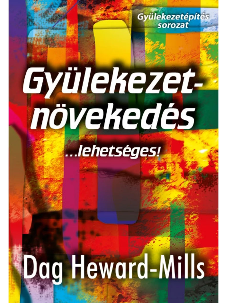 Gyülekezetnövekedés… lehetséges! – Dag Heward-Mills – szépséghibás termék